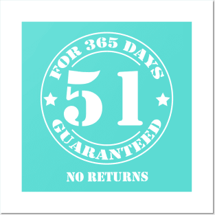 Birthday 51 for 365 Days Guaranteed Posters and Art